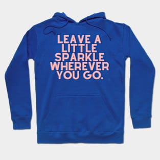 Leave a little sparkle wherever you go Hoodie